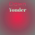 Down Yonder