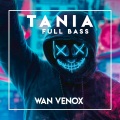 Wan Venox、Wan Gombel - Dj Tania - (Full Bass)