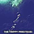 The Trippy Priestesses