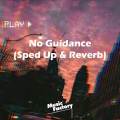 No Guidance (Sped Up & Reverb)(Remix)