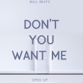 Bull Beats - Don't You Want Me (Sped Up)(Remix)