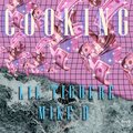 Lil Tiguere、Mike B - Cooking (Explicit)