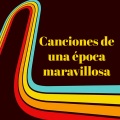 Canciones de una época maravillosa