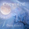 Entwined - Here Goes