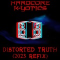 HARDCORE K-YOTICS、Schwarz - Distorted Truth (feat. SCHWARZ)(2023 Refix)