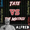 Alfred - Tate vs the Matrix