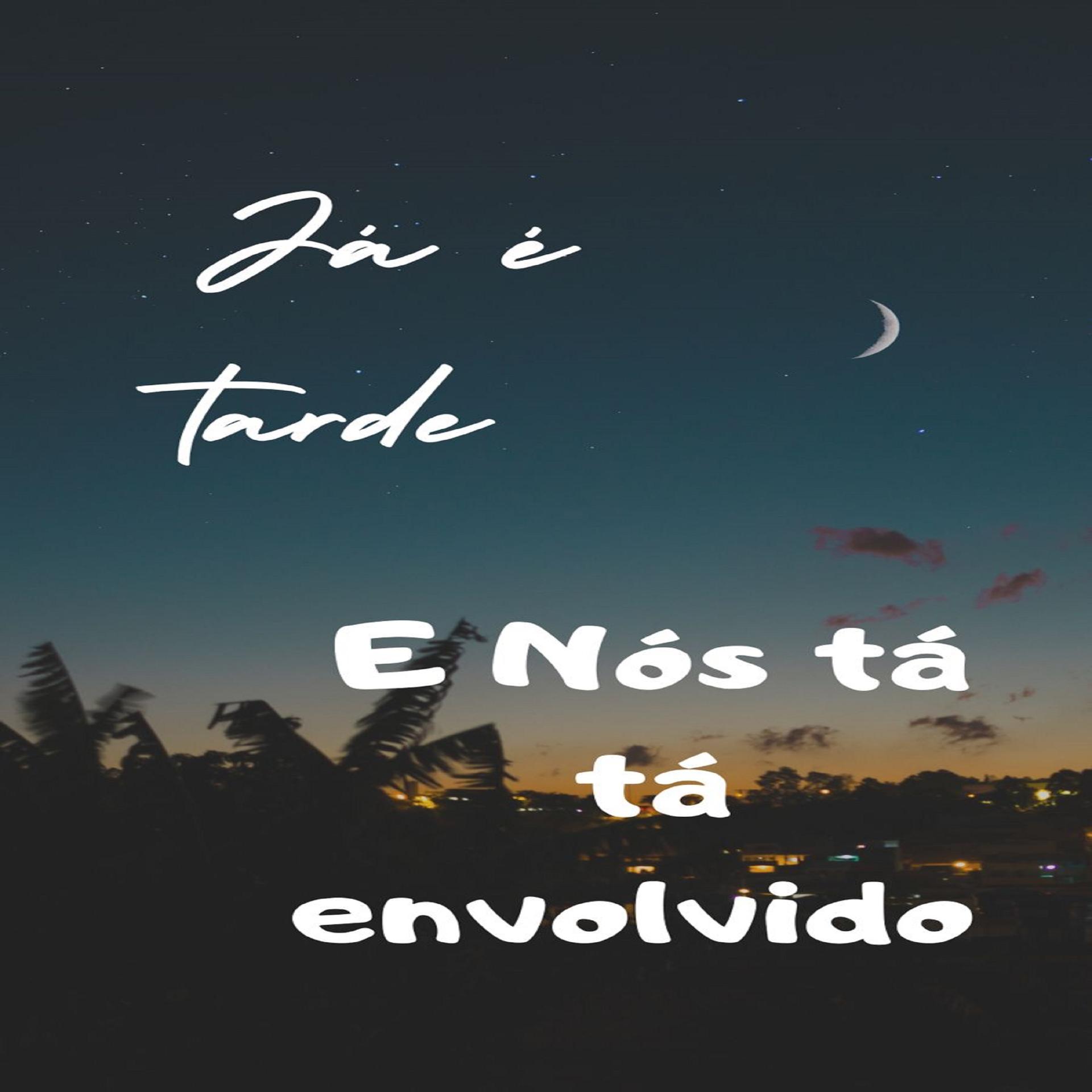Já É Tarde e Nós Tá Envolvido (Explicit)