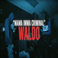 Yahhaw、Waldo 600 - MAMA IMMA CRIMINAL (feat. Waldo 600)(Explicit)