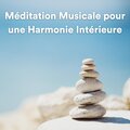 Méditation musicale pour une harmonie intérieure (Musique de détente et de méditation)