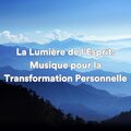 La lumière de l'esprit : musique pour la transformation personnelle (Musique de détente et de méditation)