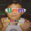 늘보 (Neulbo)、sushiwishfish (스위피)、권영훈 (TANGTHEAWESOME) - Umm (feat. 권영훈)(Explicit)