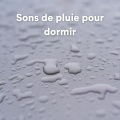 Rain Sounds Nature Collection、Rain Sounds for Relaxation、Rain Sounds & White Noise - Sons de la pluie pour une nuit de sommeil réparateur et douillet
