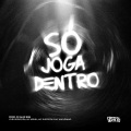 Só Joga Dentro (Explicit)