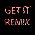 Get It (Remix|Explicit)