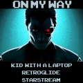 Starstream、Kid With A Laptop、Retroglide - On My Way (Retroglide Remix)