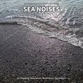 #001 Sea Noises for Napping, Relaxation, Meditation, Recreation