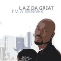 L.A.Z Da Great! - I'm a Winner