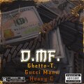 Ghetto-T.、Gucci Mane、Heavy C - D.MF. (feat. Gucci Mane & Heavy C) (Explicit)