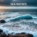 Sea Waves - Sea Noises, Pt. 5