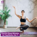 Peaceful Sleep Melodies for Yog Nindra, Vol. 7