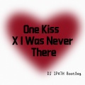DJ IPATH - One Kiss X I Was Never There (DJ IPATH Bootleg版)