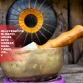 Rejuvenative Blissful Hours with Singing Bowl Tunes, Vol. 2