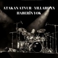ATAKAN ATVUR - Yillardan Haberi̇n Yok