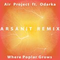 Air Project、Odarka - Where Poplar Grows (Arsanit Remix)