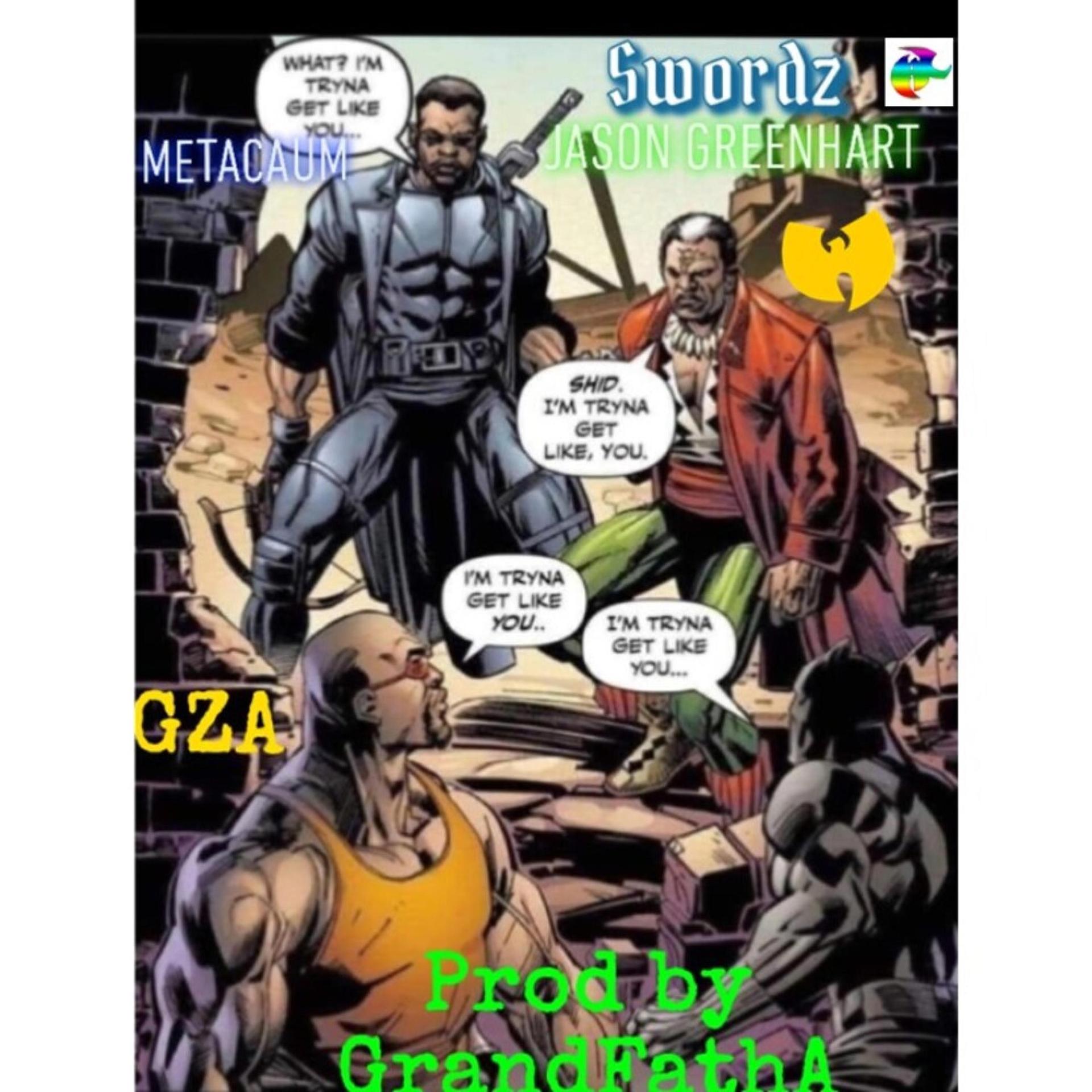 Metacaum、Jason Greenhart、Grandfatha、GZA - Swordz (feat. GZA Metacaum & Grandfatha)(Explicit)