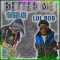 Better Me (feat. Lul Bob)(Explicit)