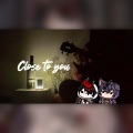 Close to you (抱着Vox&Shoto版)