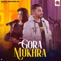 Gora Mukhra (feat. Monica)