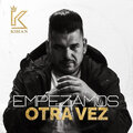 KIRAN - Empezamos Otra Vez