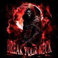 BREAK YOUR NECK (Explicit)