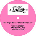 Winston Reedy、Rachel Wallace、Joseph Cotton - The Right Track / Show Some Love