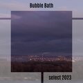 Bubble Bath Select 2023