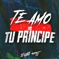 Te Amo Vs Tu Principe (Remix)