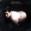 Mello、Joseph、Joseph Astor - Leave With You (Explicit)