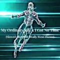 Yuno Hunan - My Ordinary Life x I Got No Time