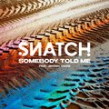 Snatch、Jeremy Voltz - Somebody told me (Remix)