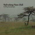 Refreshing Rain Chill: Stormy Soundscape