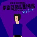 K7D Un Real、Splite - Problems (feat. Splite)(Remix)