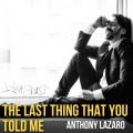 The Last Thing That You Told Me