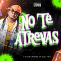 NO TE ATREVAS (Explicit)