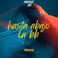 manu rg、kevoxx - Hasta Abajo La Bb (Remix)