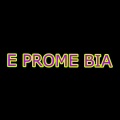 E Prome Bia