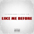FilthyHunxhoz、Uncle Sam - Like Me Before (feat. Uncle Sam)(Explicit)