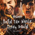 Itchy、Justin Sane - Burn the whole thing down