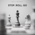 Stop, Roll, Go (feat. BG Beau)(Explicit)