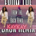 From The Back REMIX (feat. KayKay)(Explicit)